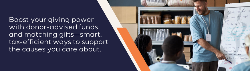 Boost your giving power with donor-advised funds and matching gifts - smart, tax-efficient ways to support the causes you care about.