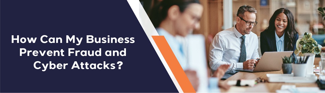 How Can My Business Prevent Fraud and Cyber Attacks?