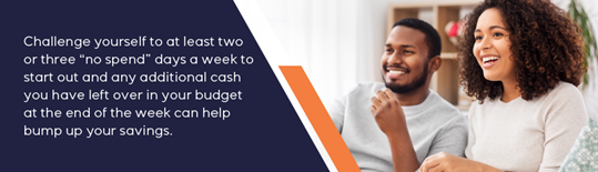 Challenge yourself to at least 2 or 3 'no spend' days a week