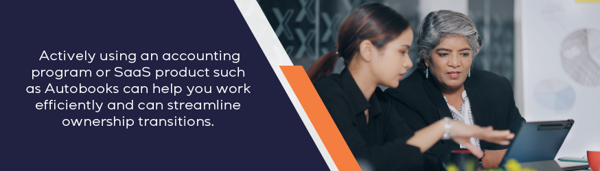 Actively use an accounting program or SaaS product for efficient and streamlined ownership transitions.